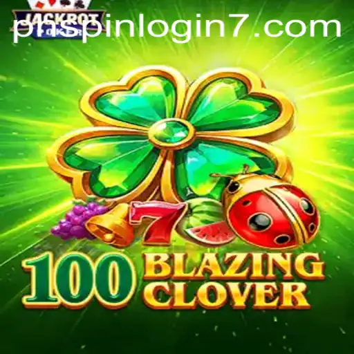 Embark on an Adventure with 100BlazingClover: A Comprehensive Guide