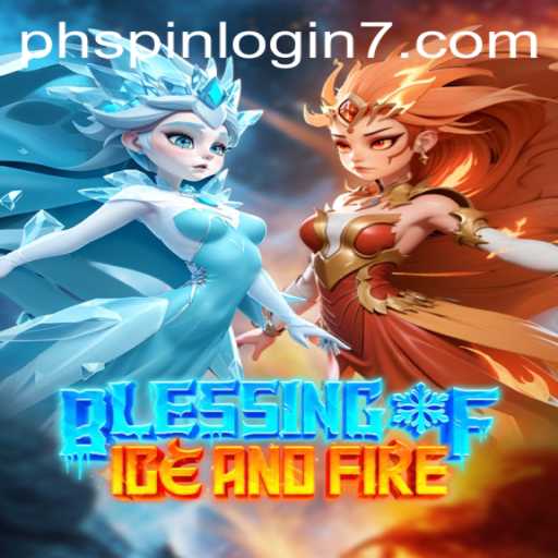 Exploring Blessing of Ice and Fire: A Comprehensive Guide