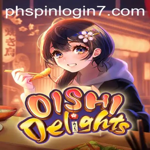 OishiDelights Game and PHSpin Login Overview