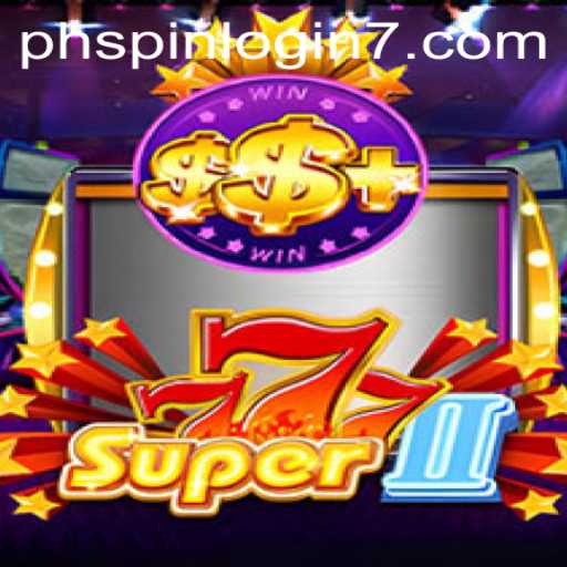 Exploring the Exciting World of Super777II and PHSpin Login